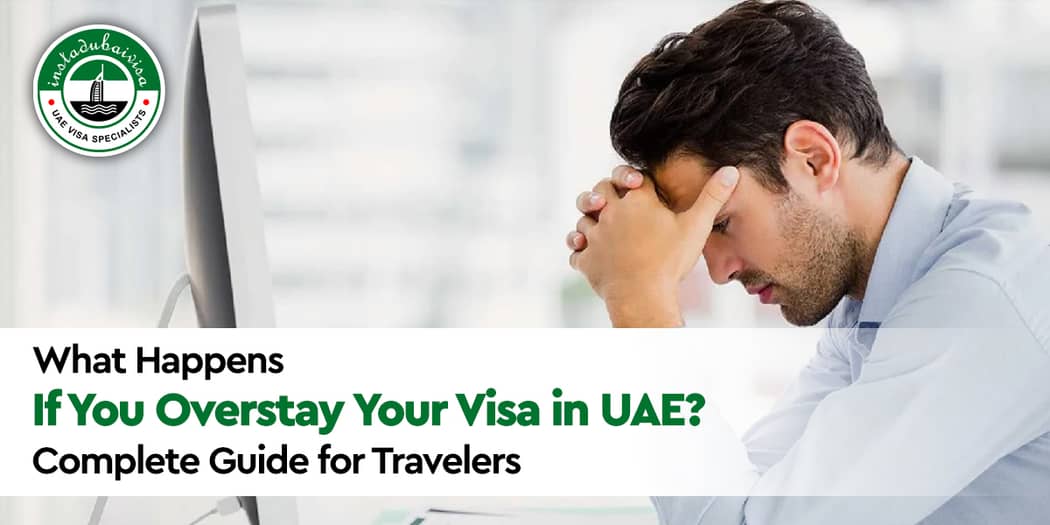 What Happens If You Overstay Your Visa in UAE? Complete Guide for Travelers